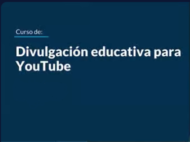 Curso de Divulgación Educativa en YouTube